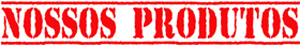 Conheça nossos produtos